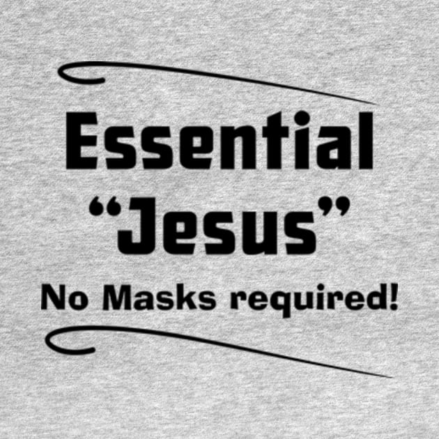 Jesus Essential No Masks Required, white by SidneyTees